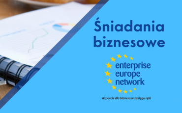 Śniadania Biznesowe z EEN: Sposoby finansowania innowacyjnych i rozwojowych przedsięwzięć firm